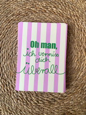 * Oh man , ich vermiss dich überall * Postkarte 